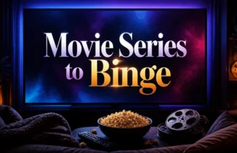 Movie Series to Binge: 12 Addictive Film Franchises Worth Your Next Weekend Movie Series to Binge